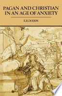 Pagan and Christian in an age of anxiety : some aspects of religious experience from Marcus Aurelius to Constantine /