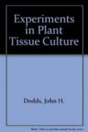 Experiments in plant tissue culture /