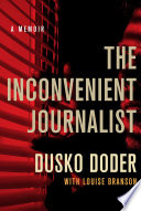 The inconvenient journalist : a memoir /