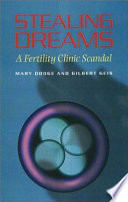 Stealing dreams : a fertility clinic scandal /
