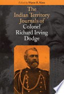 The Indian territory journals of Colonel Richard Irving Dodge /