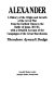 Alexander : a history of the origin and growth of the art of war from the earliest times to the Battle of Ipsus, 301 BC, with a detailed account of the campaigns of the great Macedonian /