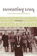 Inventing Iraq : the failure of nation-building and a history denied /