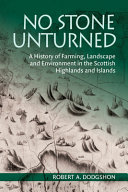 No stone unturned : a history of farming, landscape and environment in the Scottish Highlands and islands /