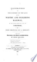 Illustrations of the scenery on the line of the Whitby and Pickering Railway in the north eastern part of Yorkshire /