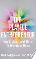 The playful entrepreneur : how to adapt and thrive in uncertain times /