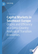 Capital Markets in Southeast Europe : Origins and Efficiency in a Cross-Country Analysis of Transition Economies /