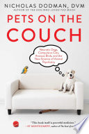 Pets on the couch : neurotic dogs, compulsive cats, anxious birds, and the new science of animal psychiatry /