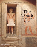 The tomb in Ancient Egypt : royal and private sepulchres from the early dynastic period to the Romans /