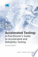 Accelerated testing : a practitioner's guide to accelerated and reliability testing /