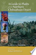 A guide to plants of the northern Chihuahuan Desert /