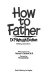 How to father /