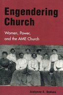 Engendering church : women, power, and the AME Church /