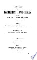 Histoire des institutions monarchiques dans le Royaume latin de Jerusalem, 1099-1291 /