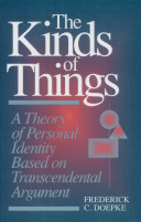 The kinds of things : a theory of personal identity based on transcendental argument /