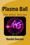 Plasma ball and other stories /