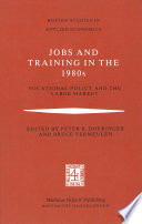 Jobs and Trainings in the 1980s : Vocational Policy and the Labor Market /