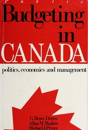 Public budgeting in Canada : politics, economics, and management /