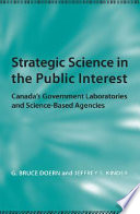 Strategic science in the public interest : Canada's government laboratories and science-based agencies /