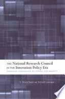 The National Research Council in the innovation policy era : changing hierarchies, networks, and markets /