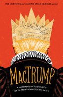 MacTrump : a Shakespearean tragicomedy of the Trump administration.