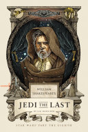 William Shakespeare's Jedi the last : Star Wars part the eighth /