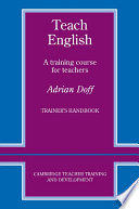 Teach English : a training course for teachers : trainer's handbook /