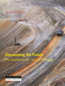 Discounting the future : the ascendancy of a political technology /