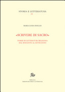 "Scrivere di sacro" : forme di letteratura religiosa dal Duecento al Settecento /