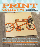 Print collective : screenprinting techniques & projects /