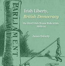 Irish liberty, British democracy : the third Irish home rule crisis, 1909-14 /