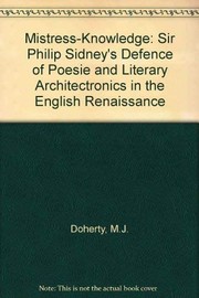 The mistress-knowledge : Sir Philip Sidney's Defence of poesie and literary architectonics in the English Renaissance /