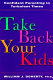 Take back your kids : confident parenting in turbulent times /