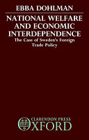 National welfare and economic interdependence : the case of Sweden's foreign trade policy /