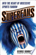 Superfans : into the heart of obsessive sports fandom /