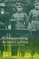 Commemorating the Irish Civil War : history and memory, 1923-2000 /