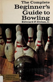 The complete beginner's guide to bowling /