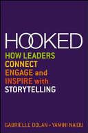 Hooked : how leaders connect, engage and inspire with storytelling /