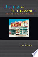 Utopia in performance : finding hope at the theater /