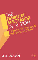 The feminist spectator in action : feminist criticism for the stage and screen /