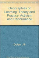 Geographies of learning : theory and practice, activism and performance /