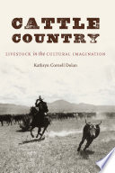 Cattle country : livestock in the cultural imagination /