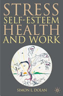 Stress, self-esteem, health and work /