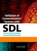 Validation of communications systems with SDL : the art of SDL simulation and reachability analysis /