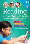 Reading across multiple texts in the common core classroom, K-5 /
