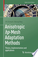 Anisotropic hp-Mesh Adaptation Methods  : Theory, implementation and applications /