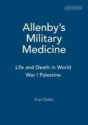 Allenby's military medicine : life and death in World War I Palestine /