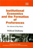 Institutional economics and the formation of preferences : the advent of pop music /