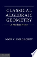 Classical algebraic geometry : a modern view /
