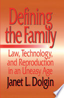 Defining the family : law, technology, and reproduction in an uneasy age /